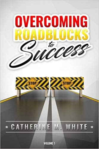 Book cover - Overcoming Roadblocks to Success by Catherine White